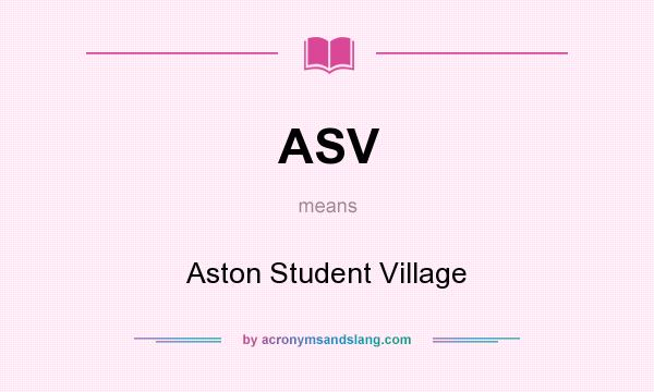 What does ASV mean? It stands for Aston Student Village