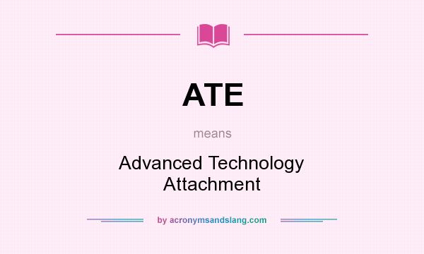 What does ATE mean? It stands for Advanced Technology Attachment