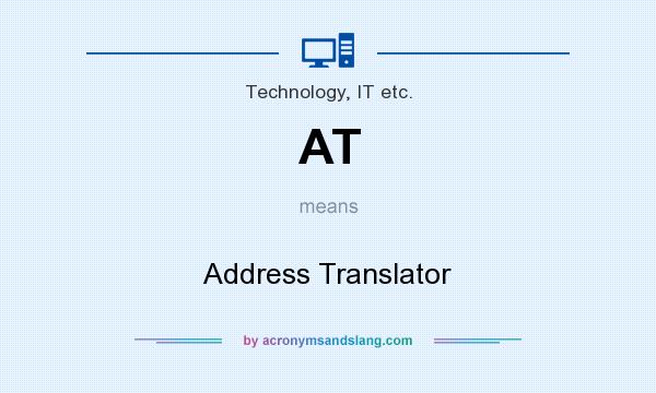 What does AT mean? It stands for Address Translator