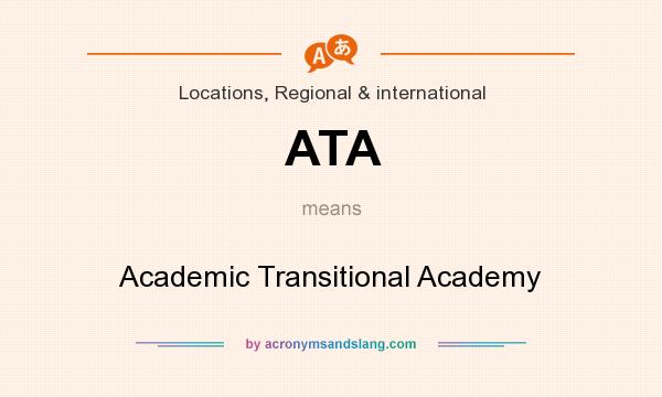 What does ATA mean? It stands for Academic Transitional Academy
