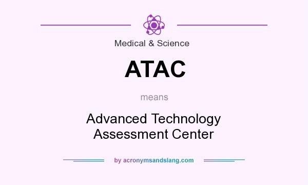 What does ATAC mean? It stands for Advanced Technology Assessment Center