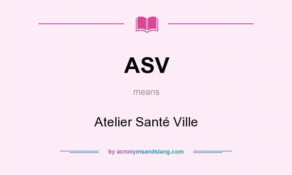 What does ASV mean? It stands for Atelier Santé Ville
