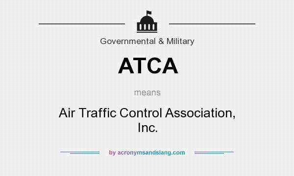 What does ATCA mean? It stands for Air Traffic Control Association, Inc.