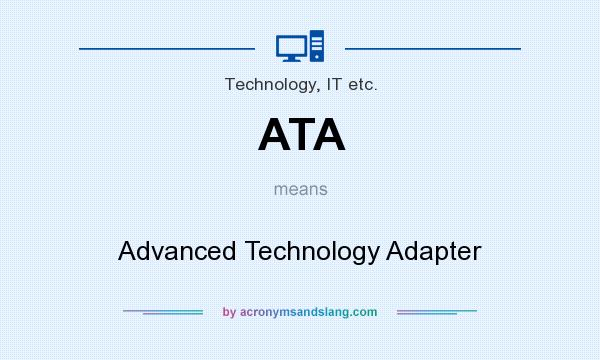 What does ATA mean? It stands for Advanced Technology Adapter