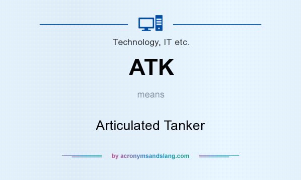 What does ATK mean? It stands for Articulated Tanker
