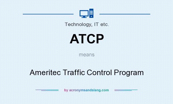 What does ATCP mean? It stands for Ameritec Traffic Control Program