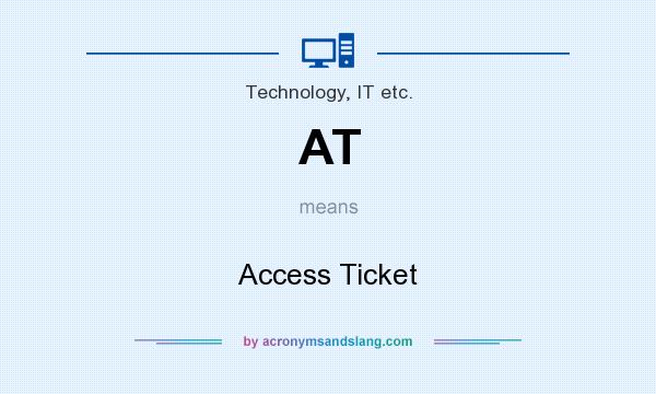 What does AT mean? It stands for Access Ticket