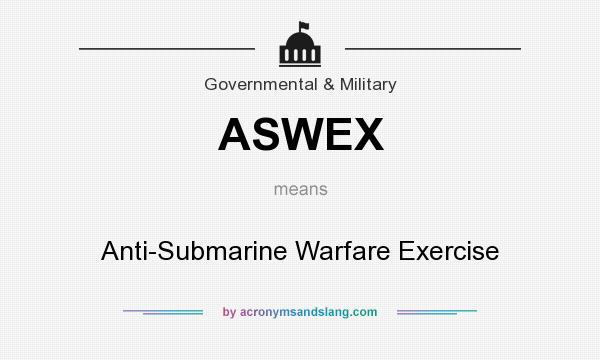 What does ASWEX mean? It stands for Anti-Submarine Warfare Exercise