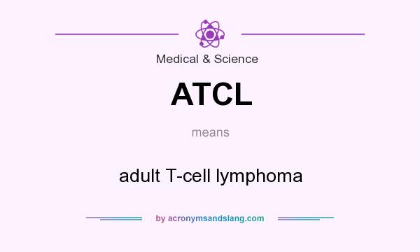 What does ATCL mean? It stands for adult T-cell lymphoma