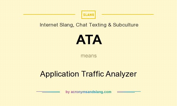 What does ATA mean? It stands for Application Traffic Analyzer
