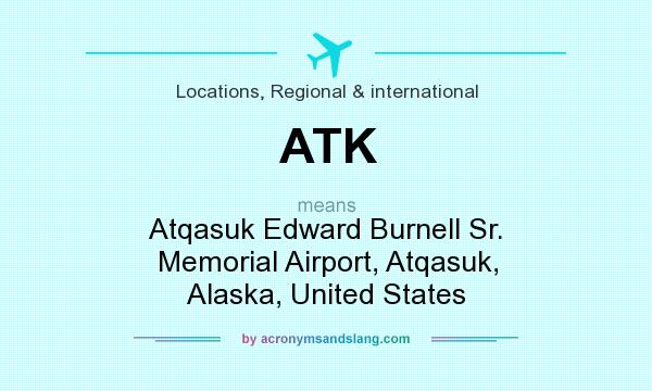 What does ATK mean? It stands for Atqasuk Edward Burnell Sr. Memorial Airport, Atqasuk, Alaska, United States