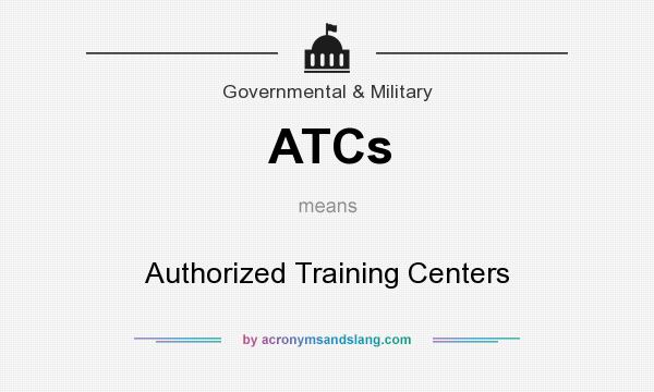 What does ATCs mean? It stands for Authorized Training Centers