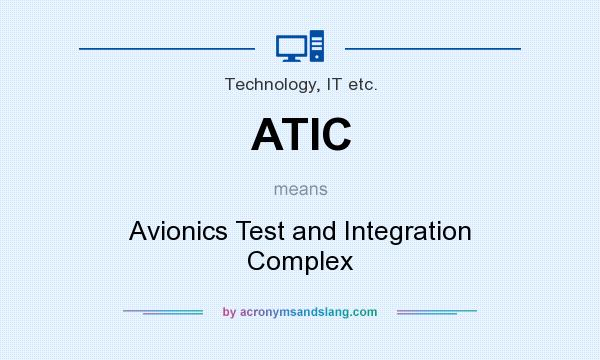 What does ATIC mean? It stands for Avionics Test and Integration Complex