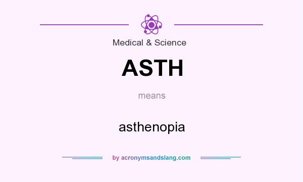 What does ASTH mean? It stands for asthenopia