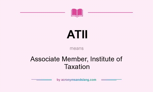 What does ATII mean? It stands for Associate Member, Institute of Taxation