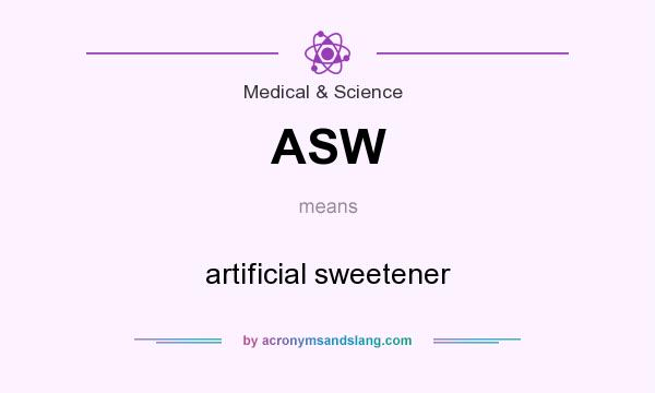What does ASW mean? It stands for artificial sweetener