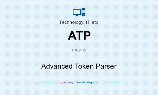 What does ATP mean? It stands for Advanced Token Parser