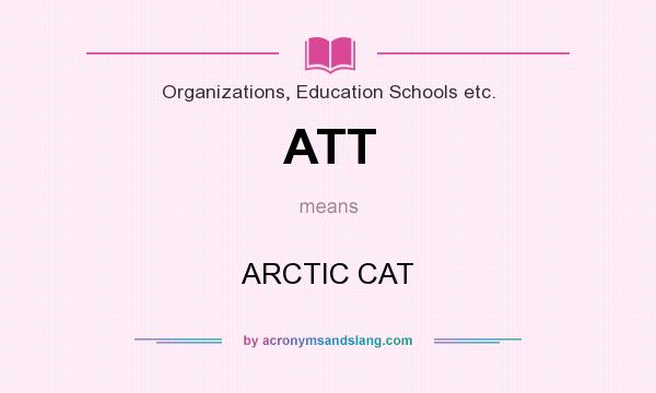 What does ATT mean? It stands for ARCTIC CAT