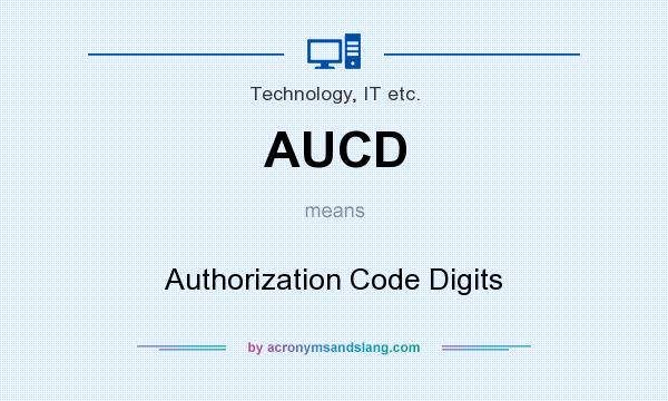 What does AUCD mean? It stands for Authorization Code Digits