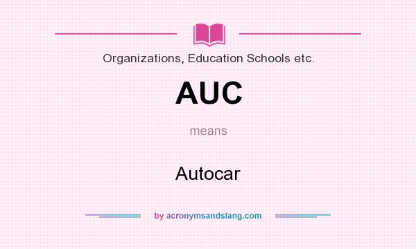 What does AUC mean? It stands for Autocar
