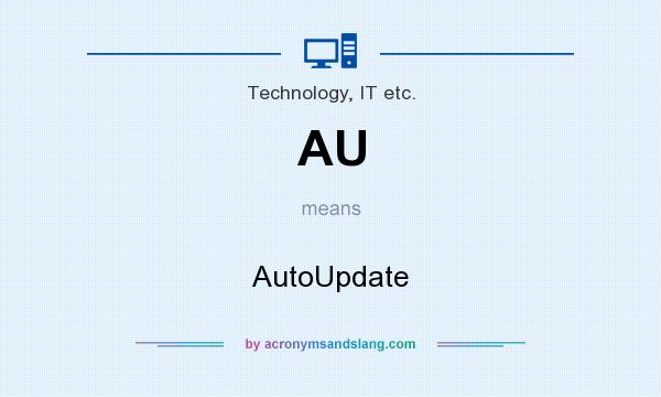 What does AU mean? It stands for AutoUpdate