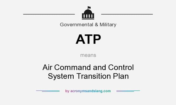 What does ATP mean? It stands for Air Command and Control System Transition Plan