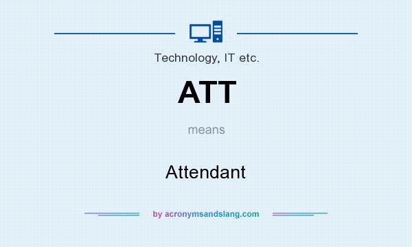 What does ATT mean? It stands for Attendant