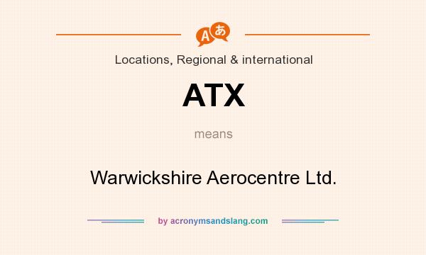 What does ATX mean? It stands for Warwickshire Aerocentre Ltd.