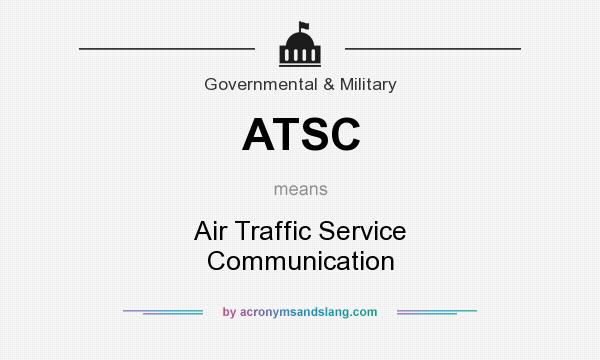 What does ATSC mean? It stands for Air Traffic Service Communication