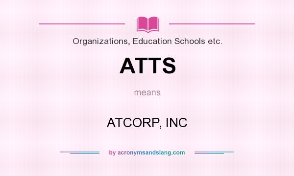 What does ATTS mean? It stands for ATCORP, INC
