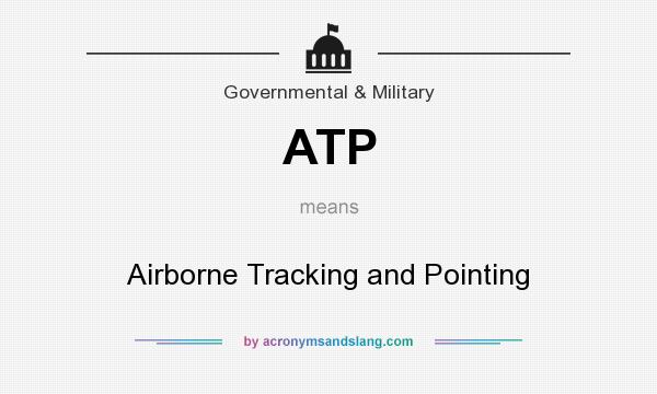 What does ATP mean? It stands for Airborne Tracking and Pointing