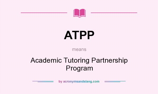 What does ATPP mean? It stands for Academic Tutoring Partnership Program