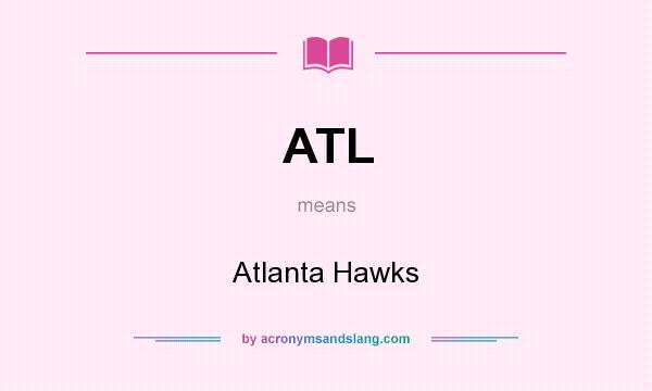 What does ATL mean? It stands for Atlanta Hawks