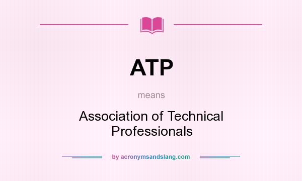 What does ATP mean? It stands for Association of Technical Professionals