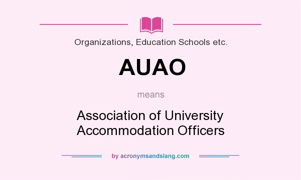 What does AUAO mean? It stands for Association of University Accommodation Officers