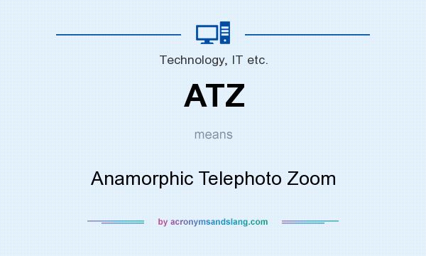 What does ATZ mean? It stands for Anamorphic Telephoto Zoom