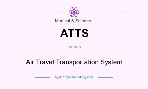 What does ATTS mean? It stands for Air Travel Transportation System