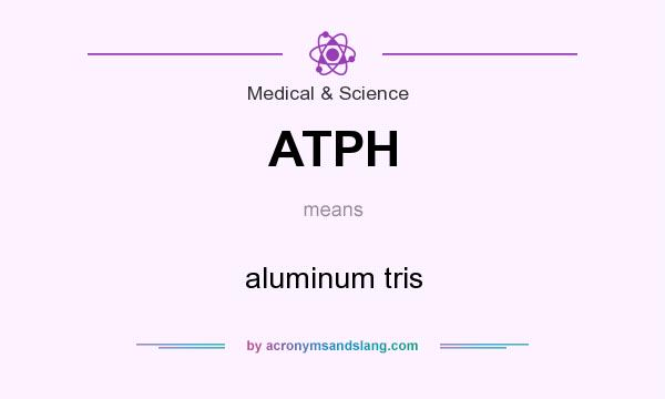 What does ATPH mean? It stands for aluminum tris