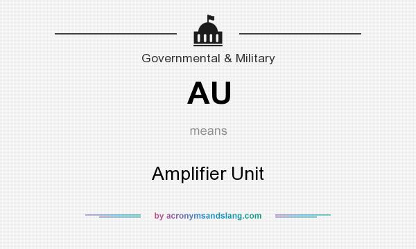 What does AU mean? It stands for Amplifier Unit