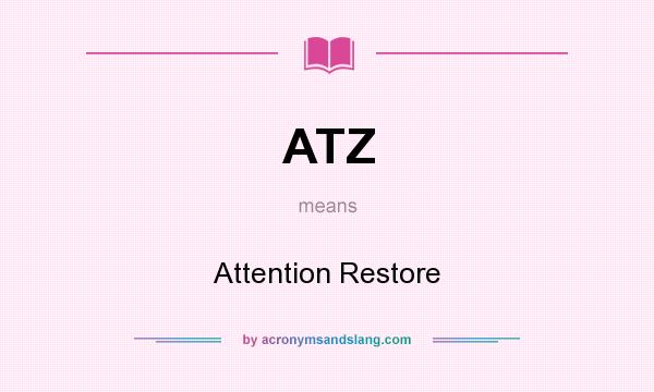 What does ATZ mean? It stands for Attention Restore