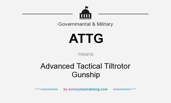 What does ATTG mean? It stands for Advanced Tactical Tiltrotor Gunship