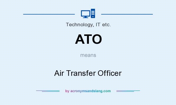 What does ATO mean? It stands for Air Transfer Officer