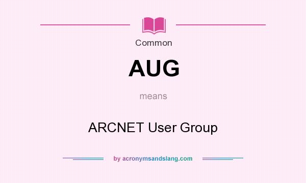 What does AUG mean? It stands for ARCNET User Group