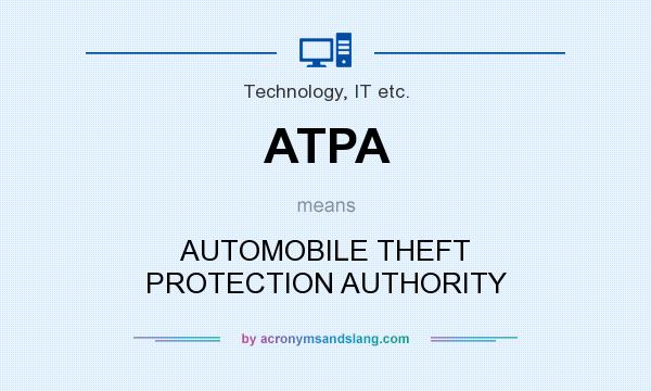 What does ATPA mean? It stands for AUTOMOBILE THEFT PROTECTION AUTHORITY
