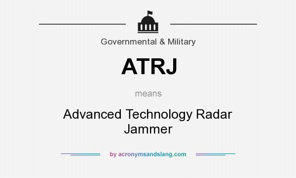 What does ATRJ mean? It stands for Advanced Technology Radar Jammer