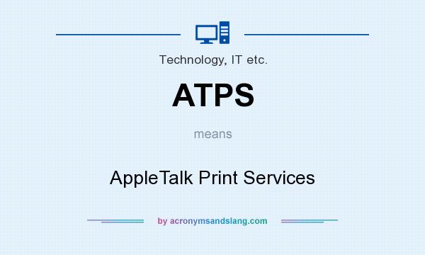 What does ATPS mean? It stands for AppleTalk Print Services