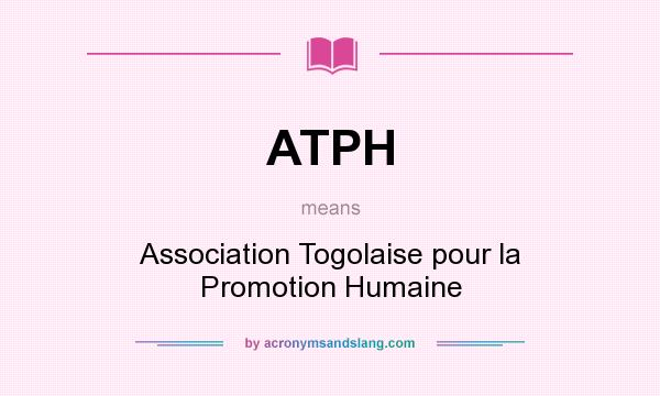 What does ATPH mean? It stands for Association Togolaise pour la Promotion Humaine