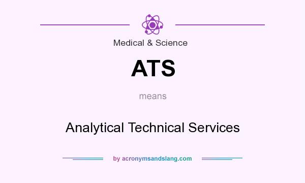 What does ATS mean? It stands for Analytical Technical Services