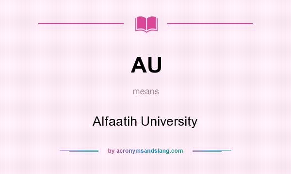 What does AU mean? It stands for Alfaatih University