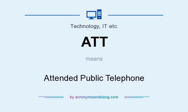 What does ATT mean? It stands for Attended Public Telephone